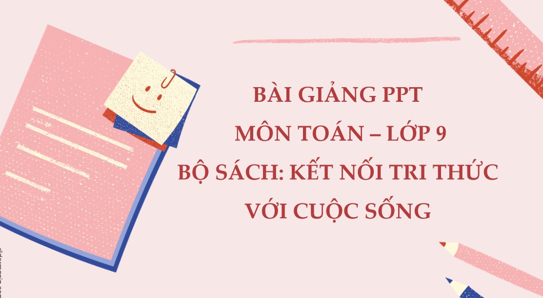 Giáo án điện tử Bài tập cuối Chương 3 Toán 9 Kết nối tri thức