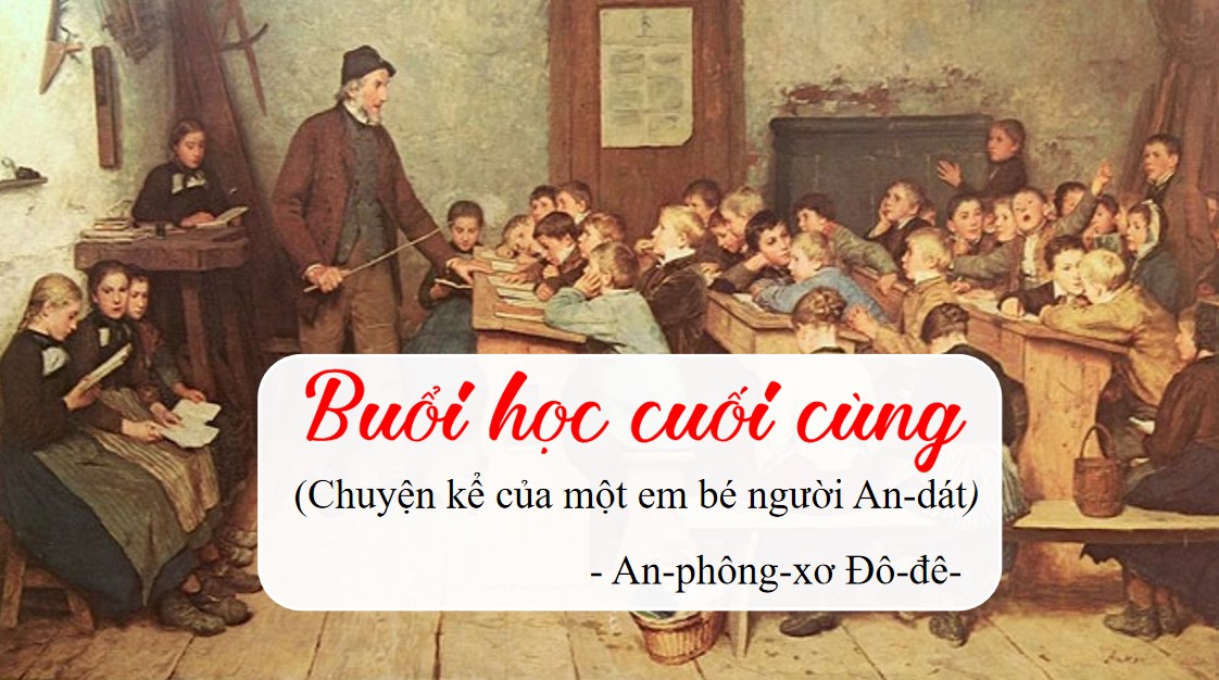 PowerPoint Bài Buổi học cuối cùng Văn 7 Cánh Diều