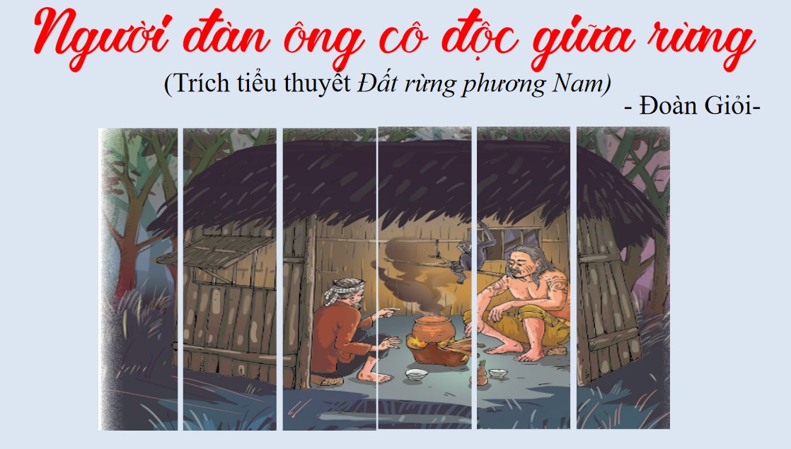 PowerPoint Bài Người đàn ông cô độc giữa rừng Văn 7 Cánh Diều