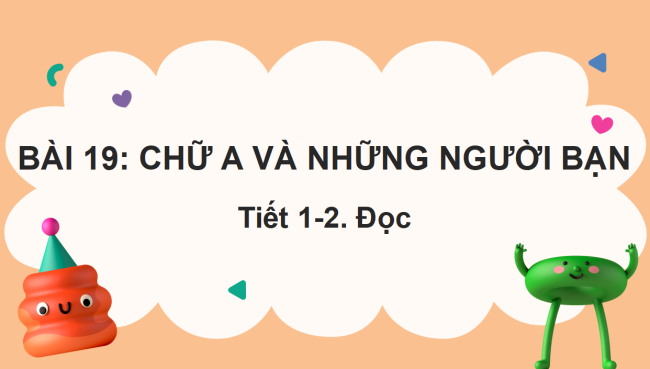 PowerPoint Tiếng Việt 2 Bài 19: Chữ A và những người bạn
