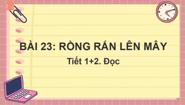 PowerPoint Tiếng Việt 2 Bài 23: Rồng rắn lên mây