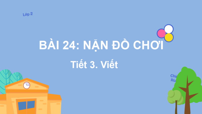 PowerPoint Tiếng Việt 2 Bài 24: Viết Nặn đồ chơi