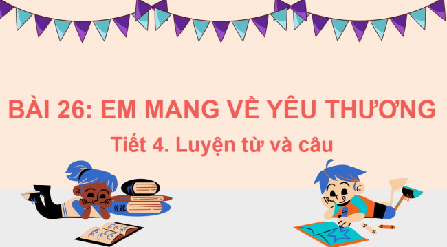 PowerPoint Tiếng Việt 2 Bài 26: Mở rộng vốn từ về gia đình, từ ngữ chỉ đặc điểm. Câu nêu đặc điểm