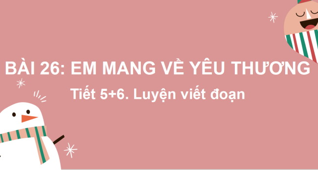 PowerPoint Tiếng Việt 2 Bài 26: Viết đoạn văn kể một việc người thân đã làm cho em. Đọc mở rộng