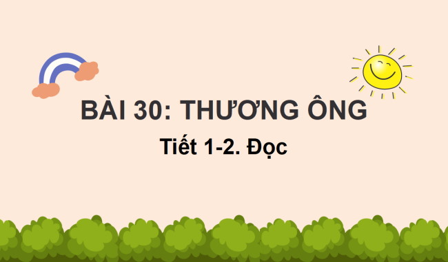 PowerPoint Tiếng Việt 2 Bài 30: Đọc Thương ông