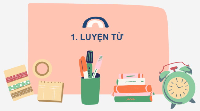 PowerPoint Bài 3: Từ chỉ sự vật. Câu kiểu Ai là gì