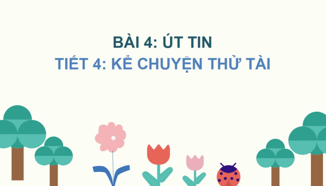 PowerPoint Bài 4: Nghe - kể Thử tài