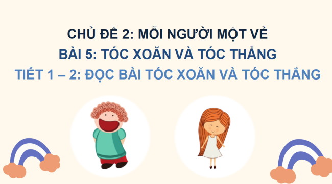 PowerPoint Tiếng Việt 2 Bài 1: Đọc Tóc xoăn và tóc thẳng