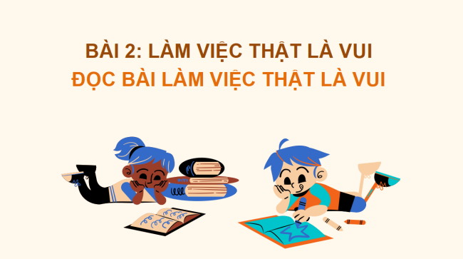 PowerPoint Tiếng Việt 2 Bài 2: Đọc Làm việc thật là vui