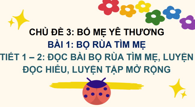 PowerPoint Tiếng Việt 2 Bài 1: Đọc Bọ rùa tìm mẹ