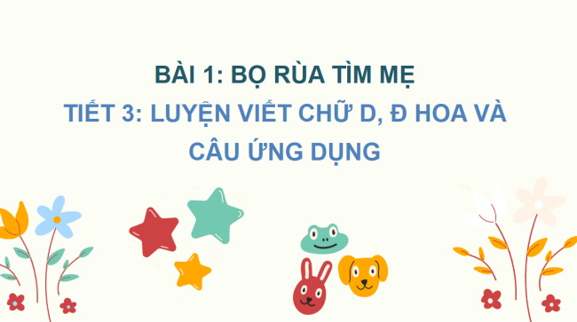 PowerPoint Tiếng Việt 2 Bài 1: Viết chữ hoa D, Đ