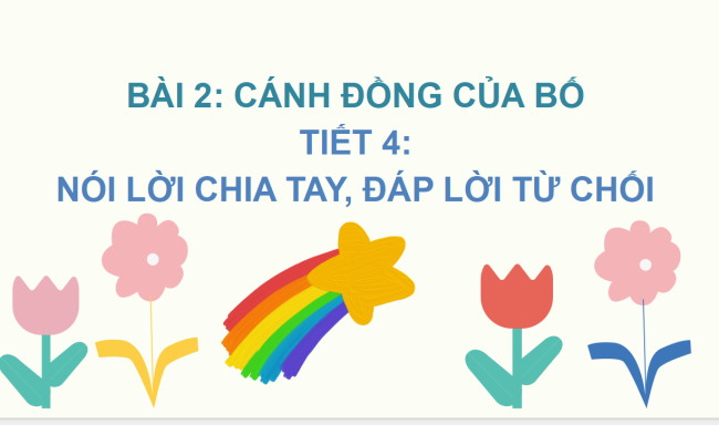 PowerPoint Tiếng Việt 2 Bài 2: Nói và đáp lời chia tay, lời từ chối