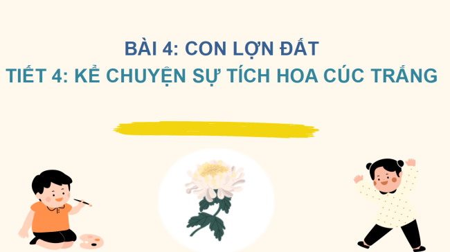 PowerPoint Tiếng Việt 2 Bài 4: Nghe - kể Sự tích hoa cúc trắng