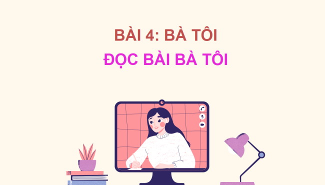 PowerPoint Tiếng Việt 2 Bài 4: Đọc Bà tôi