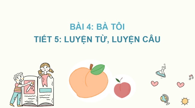 PowerPoint Tiếng Việt 2 Bài 4: Mở rộng vốn từ Gia đình (tiếp theo)