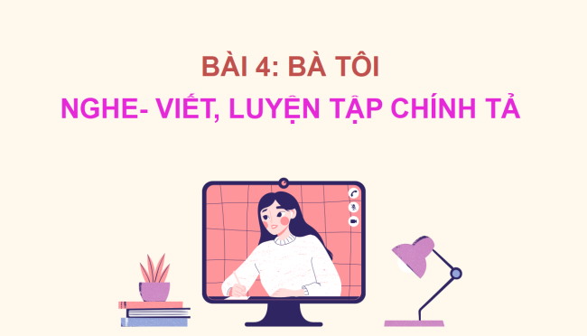 PowerPoint Tiếng Việt 2 Bài 4: Nghe - viết Bà tôi