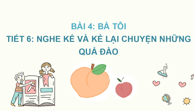 PowerPoint Tiếng Việt 2 Bài 4: Xem - kể Những quả đào