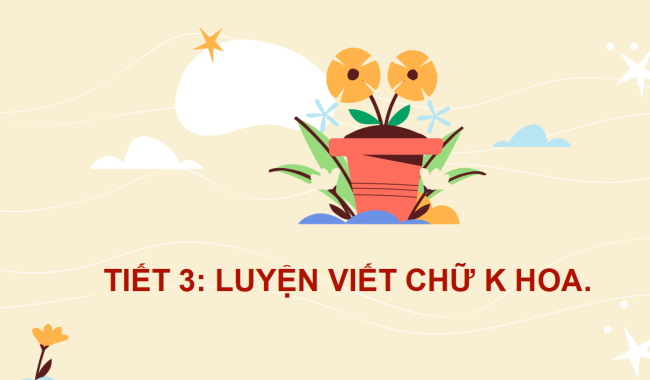 PowerPoint Tiếng Việt 2 Bài 3: Viết chữ hoa K