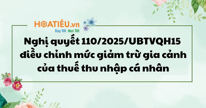 Nghị quyết 110/2025/UBTVQH15 điều chỉnh mức giảm trừ gia cảnh của thuế thu nhập cá nhân