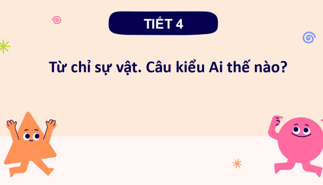 PowerPoint Tiếng Việt 2 Bài 1: Từ chỉ sự vật. Câu kiểu Ai thế nào?