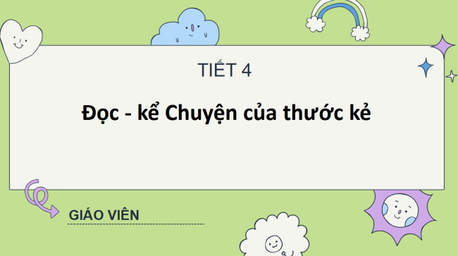 PowerPoint Tiếng Việt 2 Bài 4: Đọc - kể Chuyện của thước kẻ