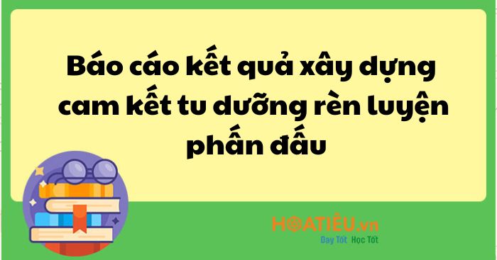 Báo cáo đăng ký cam kết tu dưỡng rèn luyện phấn đấu năm