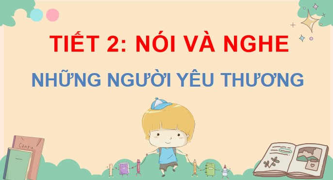 PowerPoint Bài 19 Nói và nghe: Những người yêu thương
