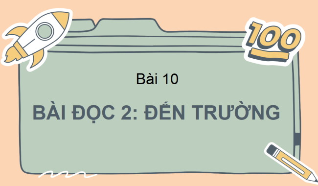 PowerPoint Tiếng Việt 2 Bài 10: Đến trường