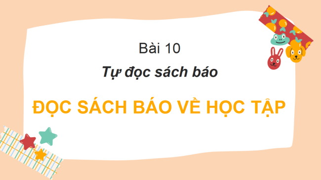 PowerPoint Tiếng Việt 2 Bài 10: Đọc sách báo viết về học tập
