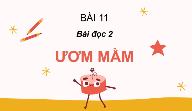 PowerPoint Tiếng Việt 2 Bài 11: Ươm mầm