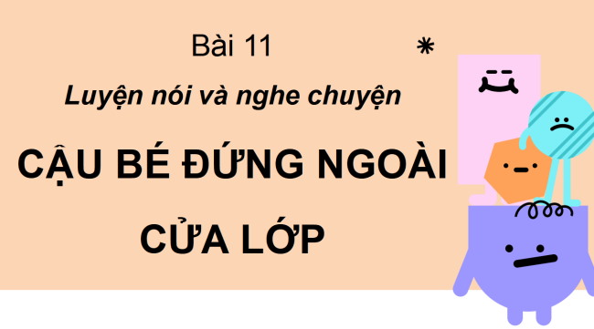 PowerPoint Tiếng Việt 2 Bài 11: Nghe - kể Cậu bé đứng ngoài lớp học
