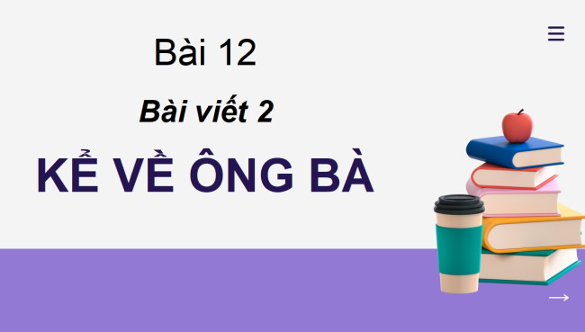 PowerPoint Tiếng Việt 2 Bài 12: Viết về ông bà