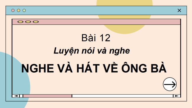 PowerPoint Tiếng Việt 2 Bài 12: Nghe - trao đổi về nội dung bài hát Bà cháu