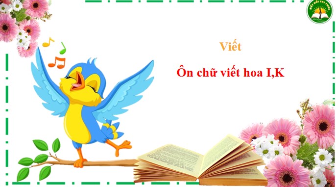 PowerPoint Bài 22 Viết: Ôn chữ hoa I, K