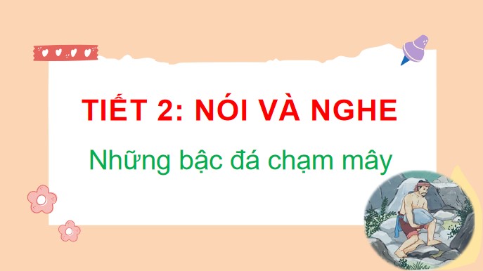 PowerPoint Bài 25 Nói và nghe: Kể chuyện những bậc đá chạm mây