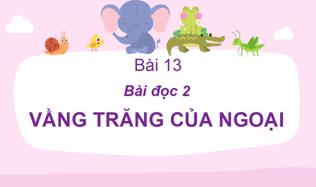 PowerPoint Tiếng Việt 2 Bài 13: Vầng trăng của ngoại