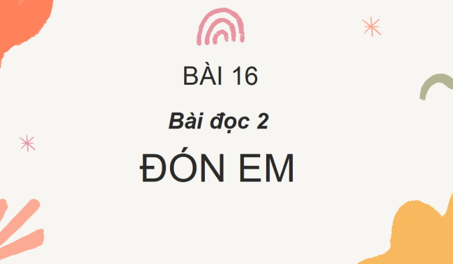 PowerPoint Tiếng Việt 2 Bài 16: Đón em