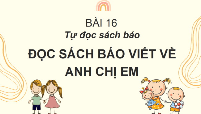 PowerPoint Tiếng Việt 2 Bài 16: Đọc sách báo viết về anh chị em