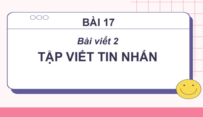 PowerPoint Tiếng Việt 2 Bài 17: Tập viết tin nhắn