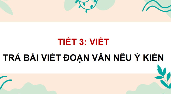 PowerPoint Tiếng Việt 4 Bài 5: Trả bài viết đoạn văn nêu ý kiến