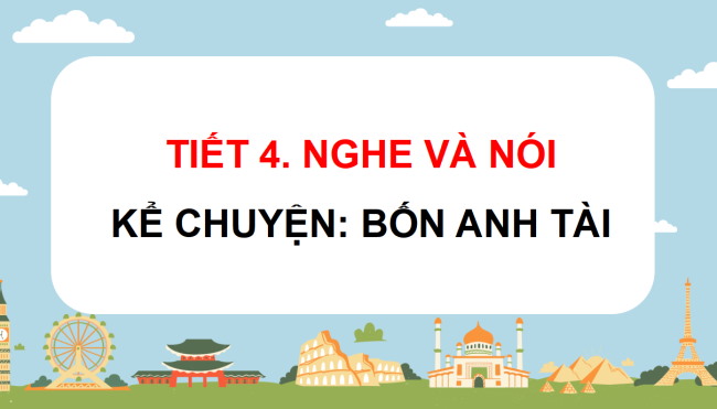 PowerPoint Tiếng Việt 4 Bài 6: Kể chuyện Bốn anh tài