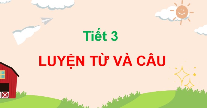 PowerPoint Bài 26 Luyện tập: Từ trái nghĩa. Đặt câu kiến