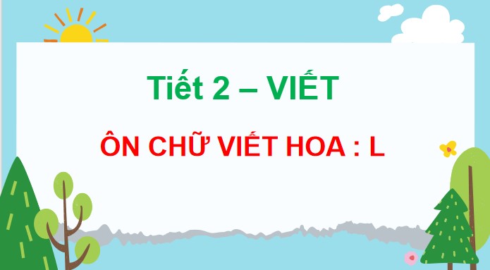 PowerPoint Bài 26 Viết: Ôn chữ hoa L