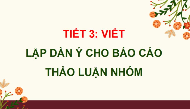 PowerPoint Tiếng Việt 4 Bài 7: Lập dàn ý cho báo cáo thảo luận nhóm