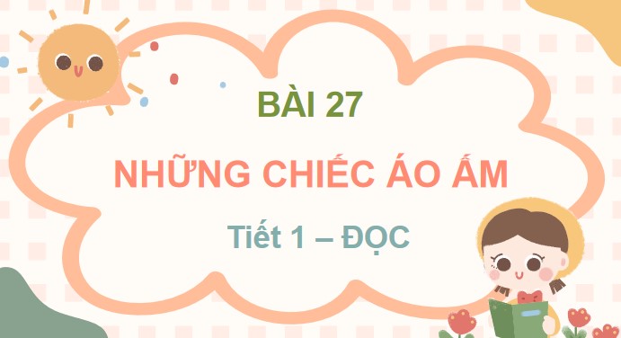 PowerPoint Tiếng Việt 3 Bài 27: Những chiếc áo ấm