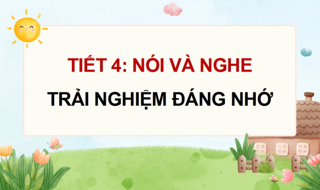 PowerPoint Tiếng Việt 4 Bài 10: Trải nghiệm đáng nhớ