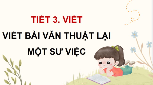 PowerPoint Tiếng Việt 4 Bài 11: Viết bài văn thuật lại một sự việc