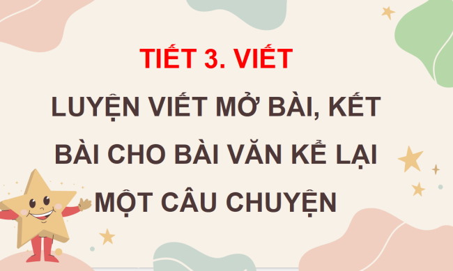 PowerPoint Tiếng Việt 4 Bài 13: Luyện viết mở bài, kết bài cho bài văn kể lại một câu chuyện