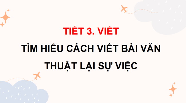 PowerPoint Tiếng Việt 4 Bài 9: Tìm hiểu cách viết bài văn thuật lại một sự việc