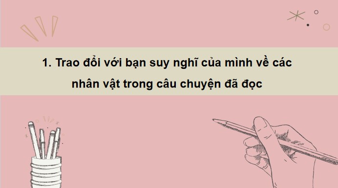 PowerPoint Tiếng Việt 3 Bài 28 Luyện tập: Viết đoạn văn ngắn nêu lí do em thích hay không thích một nhân vật trong câu chuyện em đã học